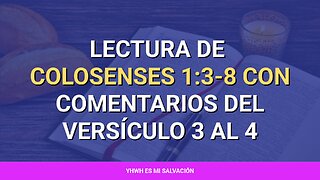 📖 ️Lectura de Colosenses 1:3-8 con comentarios del versículo 3 al 4