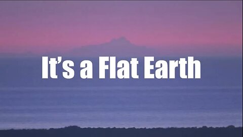 It’s a Flat Earth