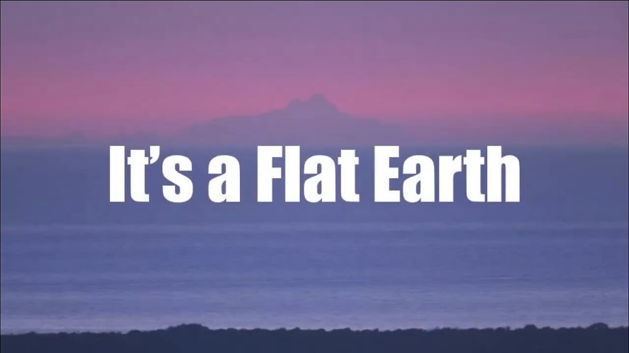 It’s a Flat Earth