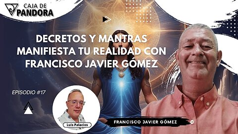Decretos y Mantras. Manifiesta Tu Realidad con Francisco Javier Gómez