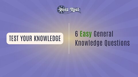 Easy General Knowledge Quiz | Test Your Brain in 60 Seconds!