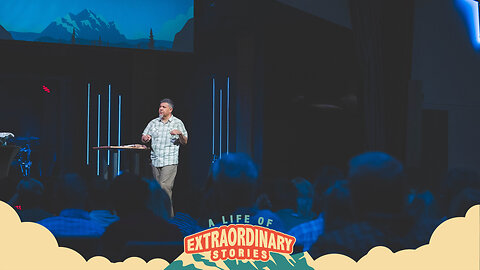 A Life of Extraordinary Stories - Wk 1 - April 27th, 2025 - FULL SERMON