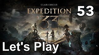 Let’s Play | Clair Obscur Expedition 33 - Part 53