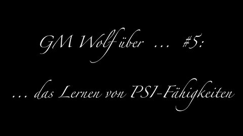 GM über ... #5 ... das Lernen von PSI Fähigkeiten ｜ Grandmaster Wolf