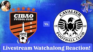 Cibao FC Vs. Cavalier FC 2025 CONCACAF Caribbean Cup Group Stage Livestream Watchalong Reaction