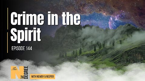 144: Crime in the Spirit - The Nth Degree