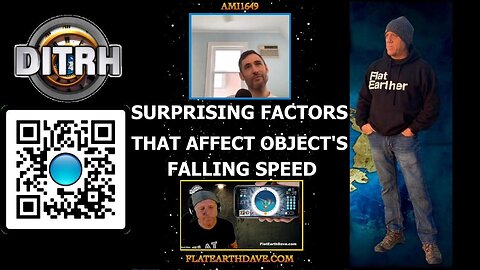 The Surprising Factors That Affect Object's Falling Speed - Interview With Flat Earth Dave - ami1649 [Aug 14, 2023]