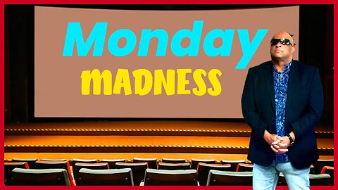 MONDAY MADNESS
