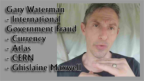 International Government Fraud - Currency / Atlas / CERN / Ghislaine Maxwell - 12 Aug 2025