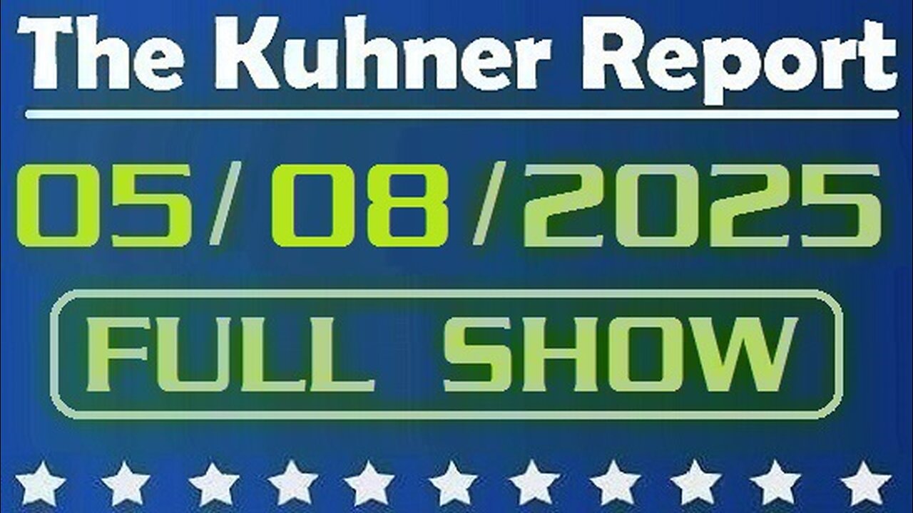 The Kuhner Report - May 08 2025 FULL SHOW