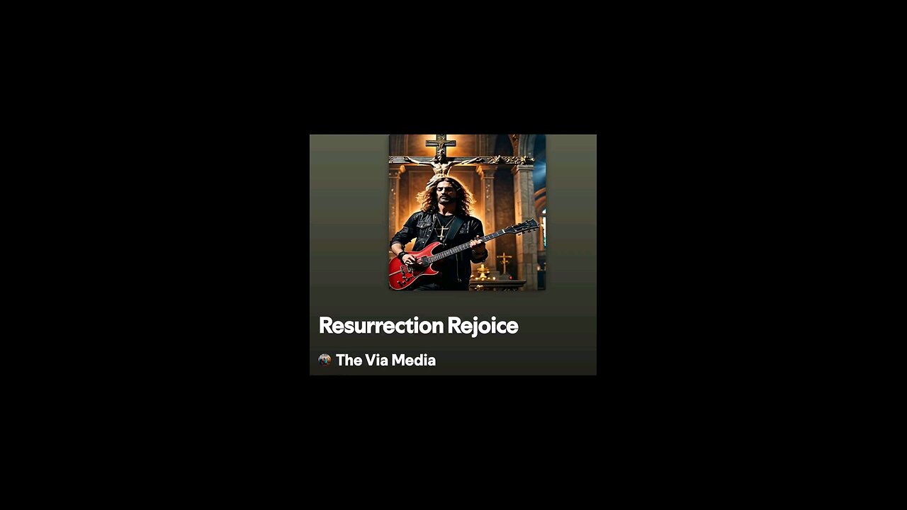 "Resurrection Rejoice" by: The Via Media
