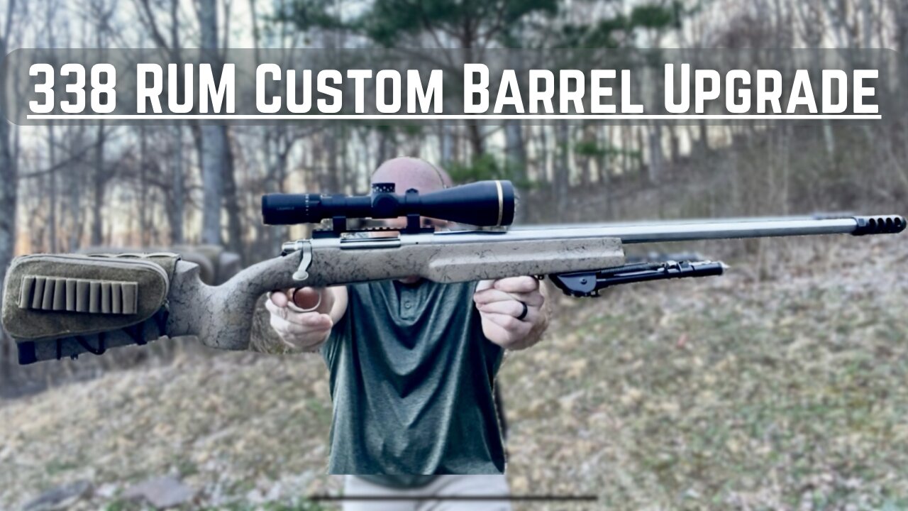 338 Rum Custom Rebarrel!