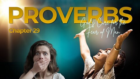 Book of Proverbs Chapter 29 (God’s Cure for the Fear of Man) Verse by Verse