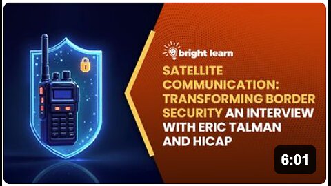 BrightLearn - Satellite Communication: Transforming Border Security, an interview with Eric Talman and HiCap