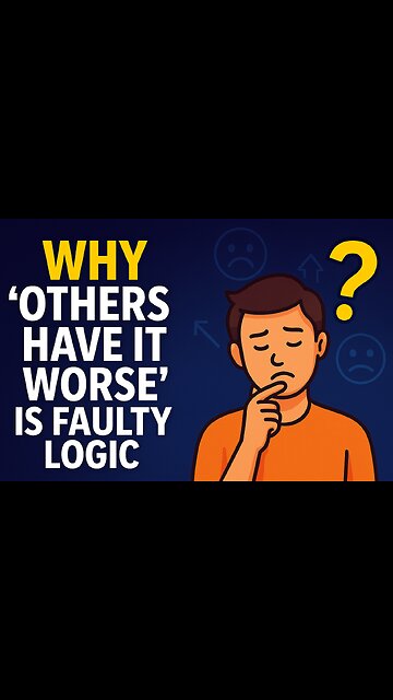 Why 'Others Have It Worse' Is Faulty Logic. Relative Privation.