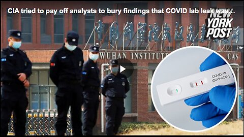 The CIA bribing analysts to suppress the COVID-19 lab leak theory