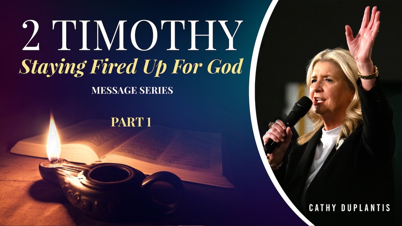 2 Timothy: Staying Fired Up For God, Part 1