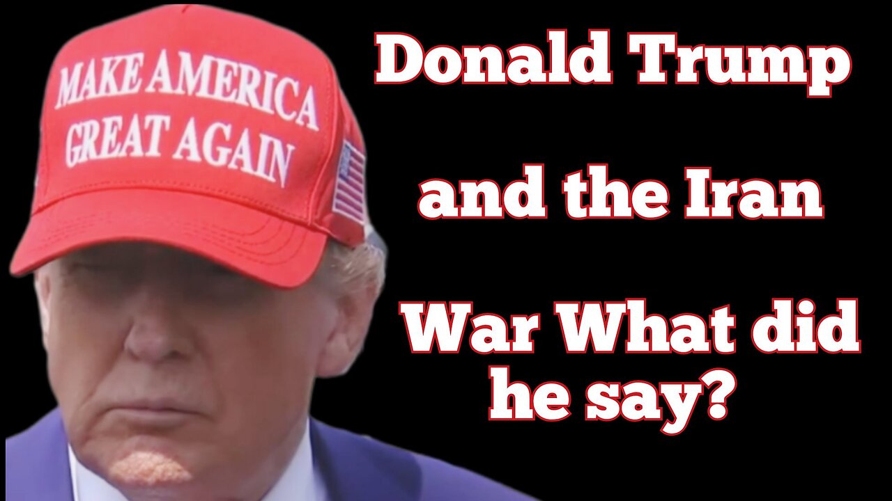 What did Donald Trump say about the war between Israel and Iran?