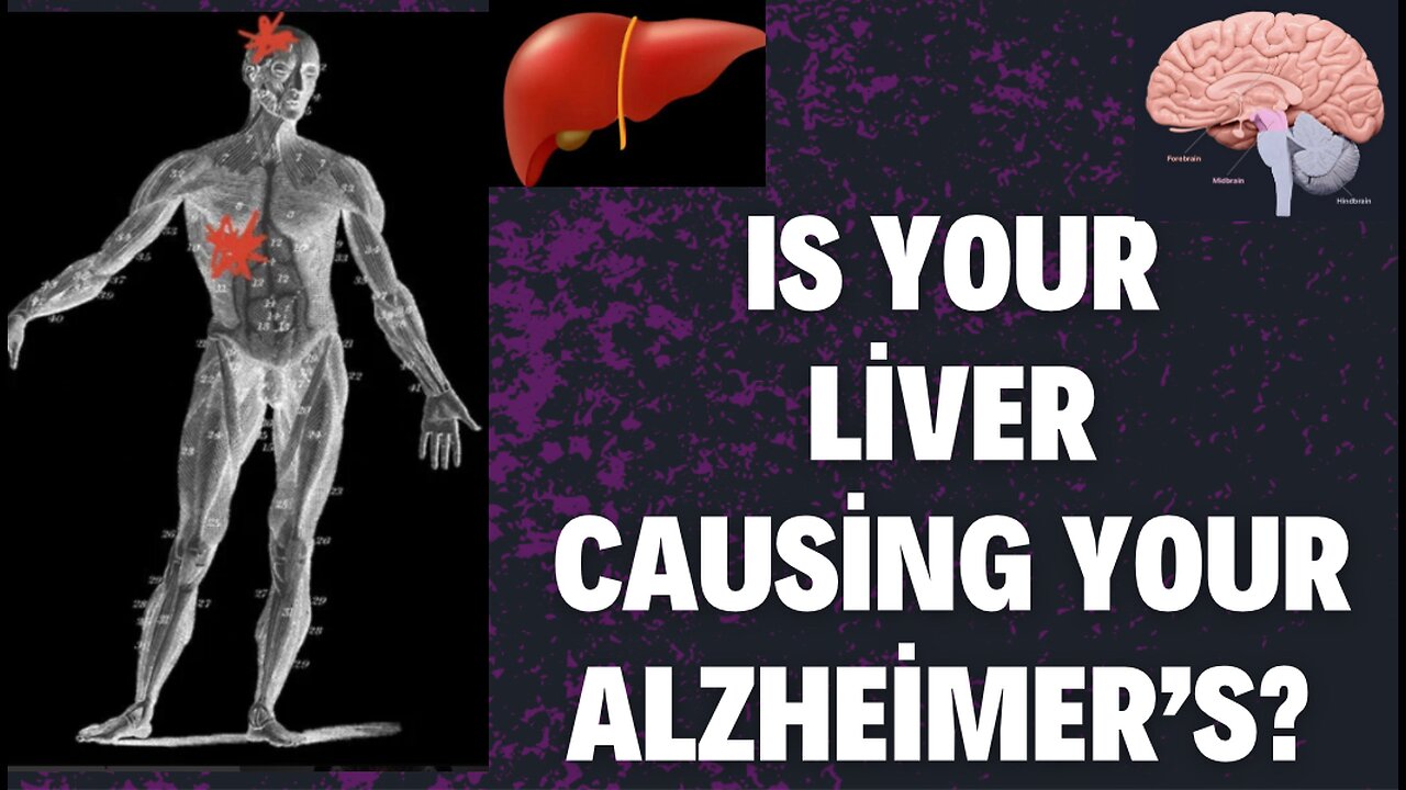 Is your liver causing your Alzheimer’s?