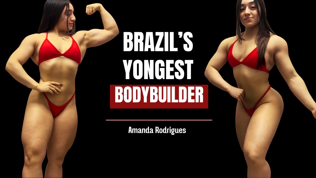 Amanda Rodrigues: The Transformation of Brazil’s Youngest Female Bodybuilder