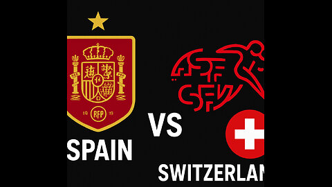 SPAIN VS SWITZERLAND JULY 18, 2025