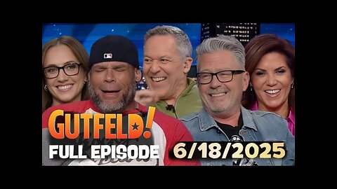 Gutfeld! (FULL EPISODE) I June 18, 2025