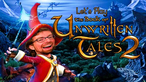 Still Unwritten - Let's Play The Book of Unwritten Tales 2