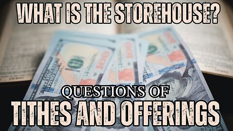 What is the Storehouse?: A Question of Tithes and Offerings!