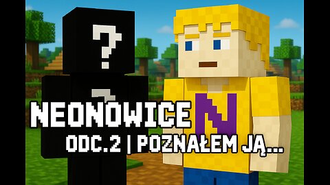NEONOWICE | ODC.2 | POZNAŁEM JĄ