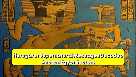 Herugaret: Supernatural Messages Decoded? Ancient Egypt Secrets #Herugaret #EgyptMystery...