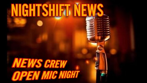 NIGHTSHIFT NEWS THURSDAY NIGHT OPEN MIC- HANDY, DA , AND FRIENDS FROM THE CHAT!