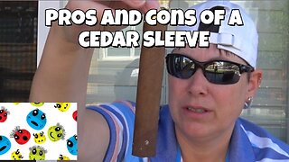 Pros & Cons of a cedar sleeve
