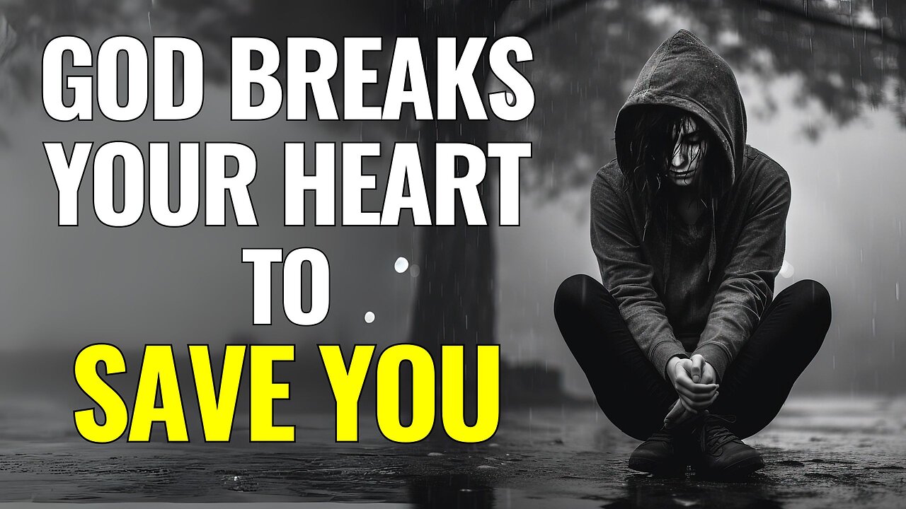Why GOD Breaks Your Heart to Save You | Powerful Message for Healing & Faith