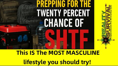 Prepping For The 20 Percent Chance of SHTF