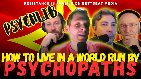 How to live in a World Run by Psychopaths RIF on BettBeat Media Psychlib ep.16