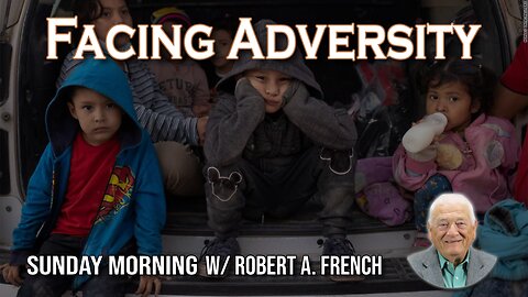 Facing Adversity | Sunday Morning w/ Robert A. French