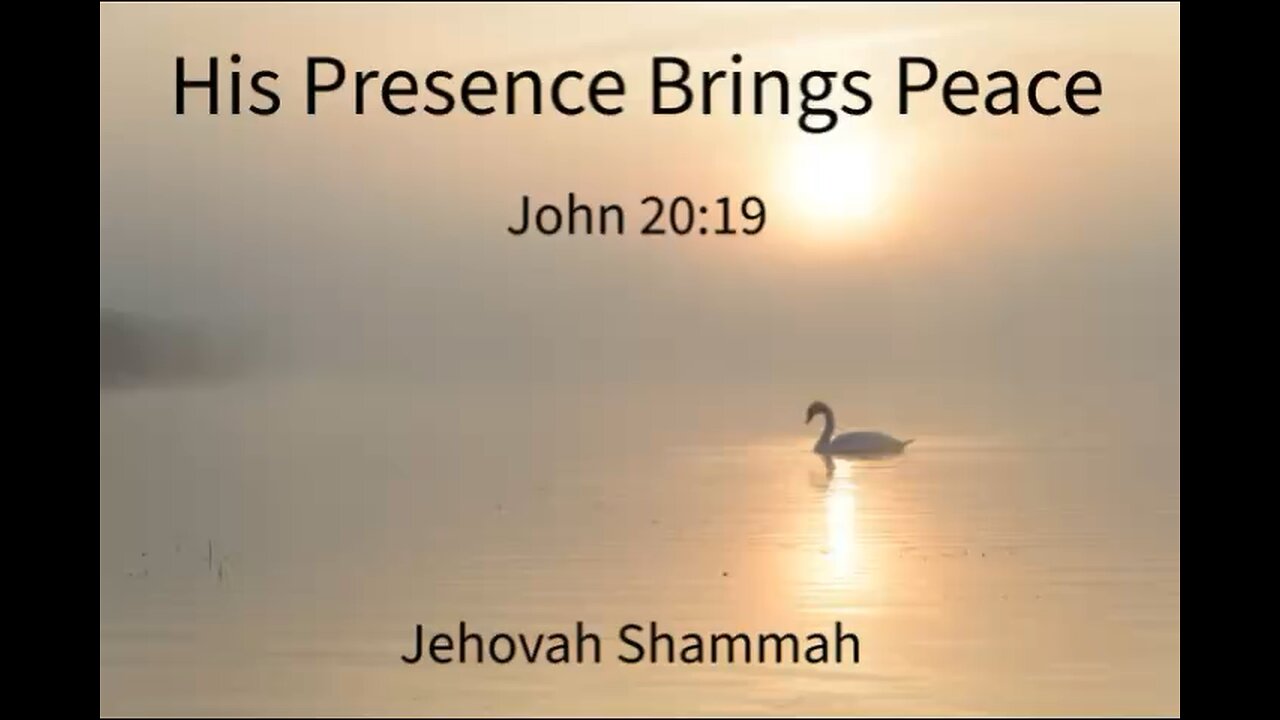 His presence brings peace