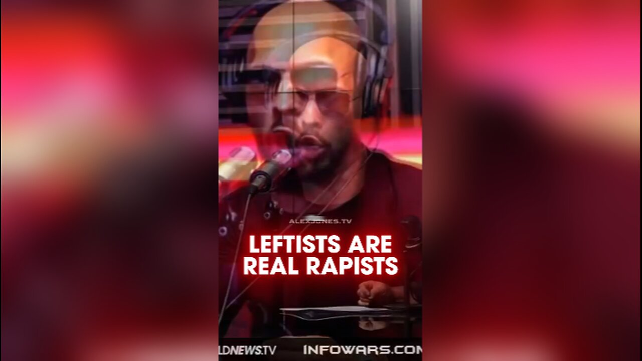 Alex Jones: Leftists Are More 1000x Likely To Rape Than Andrew Tate - 8/24/23