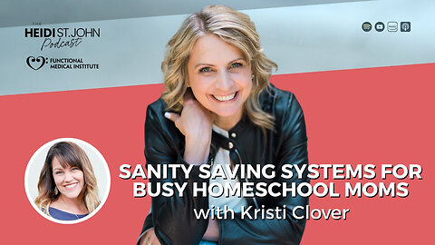 Sanity Saving Systems for Busy Homeschool Moms with Kristi Clover