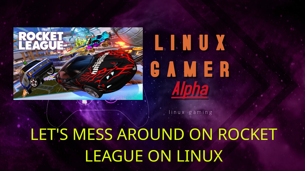 LET'S MESS AROUND ON ROCKET LEAGUE ON LINUX