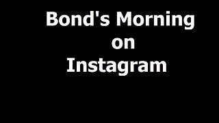 Bond's Morning on Instagram