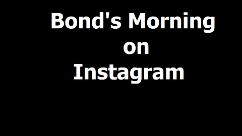 Bond's Morning on Instagram