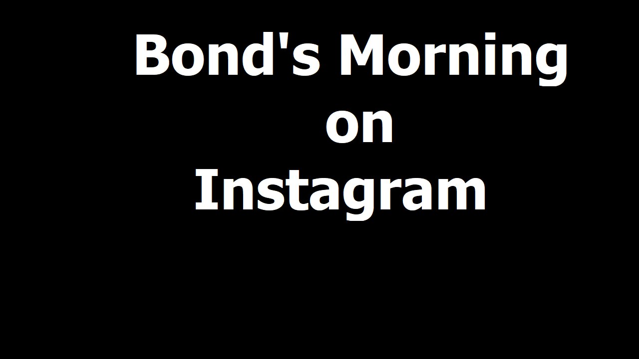Bond's Morning on Instagram