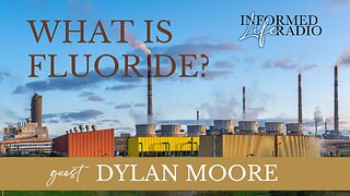 Informed Life Radio 06-20-25 What is Fluoride?