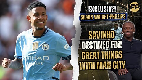 Shaun Wright-Phillips: Savinho destined for great things with Man City