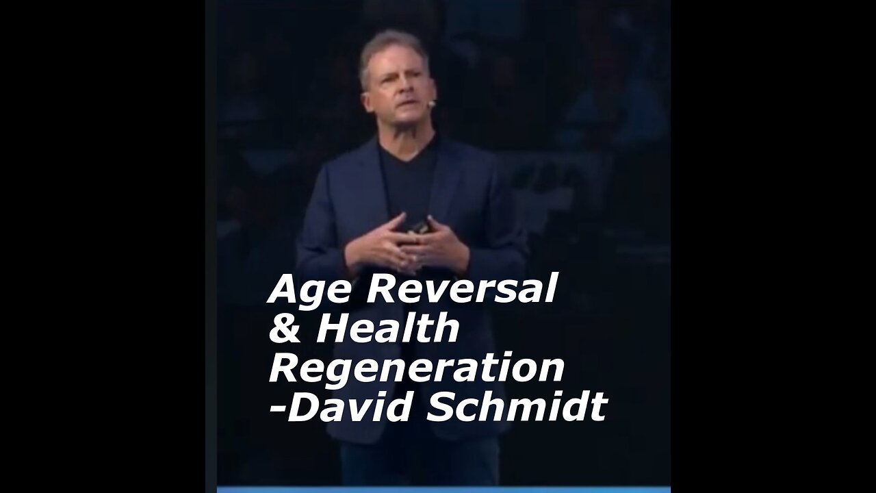 Age Reversal & Health Regeneration – David Schmidt