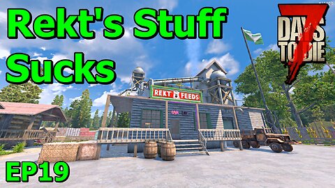 Rekt's Stuff Sucks in 7 Days to Die The Wolverine EP19