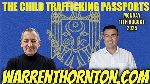 THE CHILD TRAFFICKING PASSPORTS WITH WARREN THORNTON & PAUL BROOKER