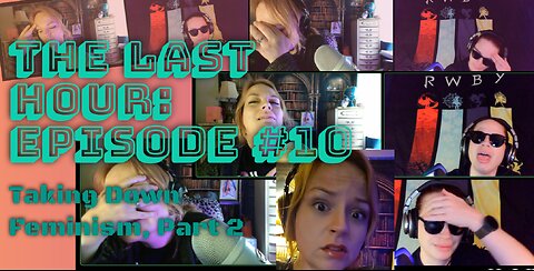 The Last Hour Podcast: Episode #10 Taking Down Feminism, Part 2