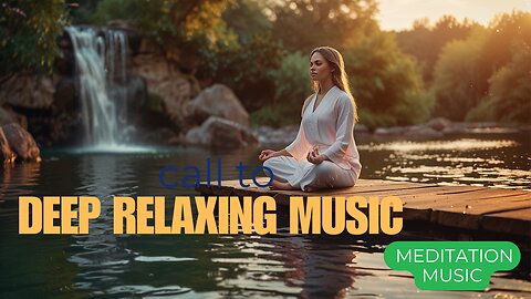 Deep Relaxing Music – Meditation Music | Calming, Healing & Stress Relief Sounds